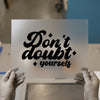 Don't Doubt Yourself | DTF Transfer Ready to Press | Retro Script Heat Transfer