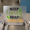 Keep Going Keep Growing | DTF Transfer Ready to Press | Motivational Heat Transfer