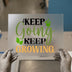 Keep Going Keep Growing | DTF Transfer Ready to Press | Motivational Heat Transfer