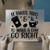 It Takes Two Coffee Lover Quote | DTF Transfer Ready to Press | Cafe Heat Transfer