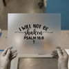 I Will Not Be Shaken | DTF Transfer Ready to Press | Inspirational Heat Transfer