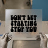 Don't Let Starting Stop You | DTF Transfer Ready to Press | Retro Motivational Heat Transfer