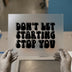 Don't Let Starting Stop You | DTF Transfer Ready to Press | Retro Motivational Heat Transfer