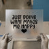 Just Doing What Makes Me Happy | DTF Transfer Ready to Press | Motivational Heat Transfer