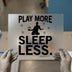 Play More Sleep Less | DTF Transfer Ready To Press | Soccer Heat Transfer