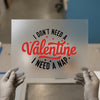 I Don't Need A Valentine, I Need A Nap | DTF Transfer Ready to Press | Humorous Heat Transfer