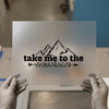 Take Me to the Mountains | DTF Transfer Ready to Press | Adventure Heat Transfer