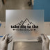 Take Me to the Mountains | DTF Transfer Ready to Press | Adventure Heat Transfer