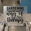Gardening My Way of Therapy | DTF Transfer Ready to Press | Botanical Heat Transfer