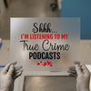True Crime Podcasts | DTF Transfer Ready to Press | Humorous Heat Transfer