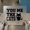 You Me The Cats | DTF Transfer Ready to Press | Pet Lover Heat Transfer