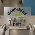 Gardeners Know All The Dirt | DTF Transfer Ready to Press | Gardening Heat Transfer