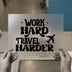Work Hard Travel Harder | DTF Transfer Ready to Press | Motivational Heat Transfer