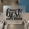 Jesus Best Gift Ever | DTF Transfer Ready to Press | Religious Heat Transfer