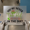 Gardening Humor DTF Transfer | Ready To Press | Play in the Dirt Heat Transfer