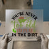 Gardening Humor DTF Transfer | Ready To Press | Play in the Dirt Heat Transfer