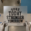 Sore Today Stronger Tomorrow | DTF Transfer Ready to Press | Motivational Heat Transfer