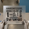 Hairdressers Bring Color | DTF Transfer Ready to Press | Stylist Heat Transfer