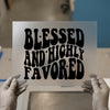 Blessed and Highly Favored | DTF Transfer Ready to Press | Retro Groovy Heat Transfer