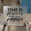 Time is Precious | DTF Transfer Ready to Press | Motivational Heat Transfer