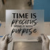 Time is Precious | DTF Transfer Ready to Press | Motivational Heat Transfer