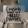 Cousins Make The Best Friends | DTF Transfer Ready to Press | Family Quote Heat Transfer