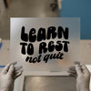 Learn To Rest Not Quit | DTF Transfer Ready to Press | Motivational Heat Transfer