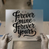 Forever Mine Forever Yours | DTF Transfer Ready to Press | Romantic Script Heat Transfer