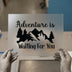 Adventure Mountain Quote | DTF Transfer Ready to Press | Nature Heat Transfer