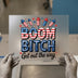 Boom Bitch Get Out The Way | DTF Transfer Ready to Press | Patriotic Heat Transfer