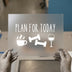 Plan For Today | DTF Transfer Ready to Press | Motivational Heat Transfer