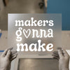 Makers Gonna Make | DTF Transfer Ready to Press | Retro Groovy Heat Transfer