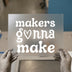 Makers Gonna Make | DTF Transfer Ready to Press | Retro Groovy Heat Transfer