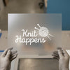 Knit Happens Quote | DTF Transfer Ready to Press | Crafty Yarn Heat Transfer