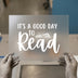 It's A Good Day To Read | DTF Transfer Ready to Press | Literary Enthusiast Heat Transfer
