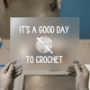 It's a Good Day to Crochet | DTF Transfer Ready to Press | Crafty Hobby Heat Transfer