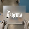 Dadcula Halloween | DTF Transfer Ready to Press | Spooky Funny Heat Transfer