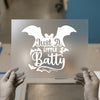 Just A Little Batty | DTF Transfer Ready to Press | Halloween Heat Transfer