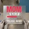 Mom To Be Loading | DTF Transfer Ready to Press | Pregnancy Reveal Heat Transfer