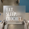 Eat Sleep Crochet | DTF Transfer Ready to Press | Crafty Hobby Heat Transfer