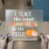 I Teach Cutest Pumpkins | DTF Transfer Ready to Press | Fall Teacher Heat Transfer