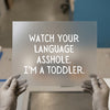 Watch Your Language A**hole | DTF Transfer Ready to Press | Humorous Heat Transfer