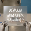 Reason Why She's Spoiled | DTF Transfer Ready to Press | Humorous Script Heat Transfer