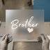 Brother with Heart | DTF Transfer Ready to Press | Script Style Heat Transfer