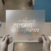 Making Memories with My Mama | DTF Transfer Ready to Press | Script & Serif Heat Transfer