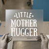 Little Mother Hugger | DTF Transfer Ready to Press | Bold Script Heat Transfer