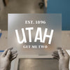 Utah Est. 1896, Get Me Two | DTF Transfer Ready to Press | Collegiate Style Heat Transfer