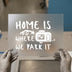 Home Is Where We Park It | DTF Transfer Ready to Press | Camper Lifestyle Heat Transfer
