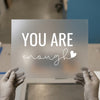 You Are Enough | DTF Transfer Ready to Press | Motivational Quote Heat Transfer