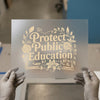 Protect Public Education Floral | DTF Transfer Ready to Press | Advocacy Heat Transfer